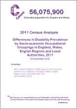 2011 Census Analysis Differences in Disability Prevalence by Socioeconomic Occupational Groupings in England,Wales, English Regions and Local Authorities, 2011