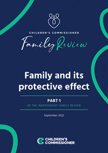 Childrens Commissioner Family Review. Family and its protective effect