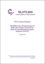 2011 Census Analysis: Disability-free Life Expectancy at Birth and at Ages 50 and 65 by Clinical Commissioning Groups, England, 2010-12