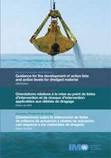 London Convention and Protocol: Guidance for the Development of Action Lists and Action Levels for Dredged Material, 2009 Edition