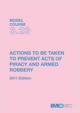 Actions to be Taken to Prevent Acts of Piracy and Armed Robbery, 2011 (Model Course 3.23) e-book (PDF Download)