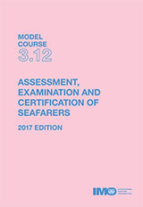 Assessment, Examination & Certification of Seafarers, 2017 Edition (Model Course 3.12) e-book (PDF Download)