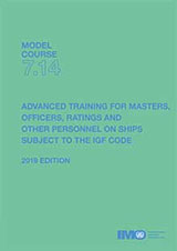 Advanced Training for Ships Subject to IGF Code, 2019 Edition (Model course 7.14)