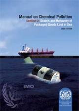 Manual on Chemical Pollution - Section II Search and Recovery of Packaged Goods Lost at Sea, 2007 Ed