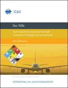 ICAO Technical Instructions for the Safe Transport of Dangerous Goods by Air 2027-2028 edition (Doc 9284)