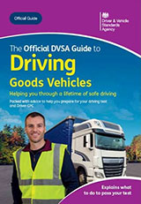 The Official DVSA Guide to Driving Goods Vehicles (2020 edition)