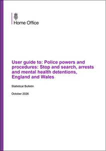 User guide to Police powers and procedures: Stop and search, arrests and mental health detentions, England and Wales. October 2026