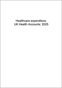 Healthcare expenditure, UK Health Accounts: 2024 and 2025