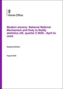 Modern Slavery: National Referral Mechanism and Duty to Notify statistics UK, Quarter 2 2025 - April to June