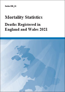 Mortality Statistics: Deaths Registered in England and Wales 2021