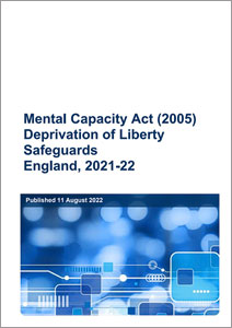Mental Capacity Act (2005) Deprivation of Liberty Safeguards England, 2021-22