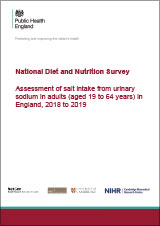 National Diet and Nutrition Survey. Assessment of salt intake from urinary sodium in adults (aged 19 to 64 years) in England, 2018 to 2019