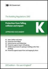 Approved Document K: Protection from falling, collision and impact (2013 Edition)