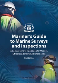 Mariner's Guide to Marine Surveys and Inspections - A Comprehensive Handbook for Masters, Officers and Maritime Professionals (First Edition)