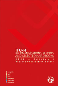 ITU-R Recommendations, Reports and selected Handbooks