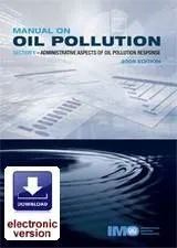 Manual on Oil Pollution - Section V Administrative Aspects of Oil Pollution Response, 2009 Edition Digital