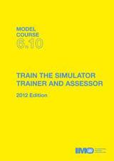 Train the Simulator Trainer and Assessor, 2012 Edition (Model course 6.10)