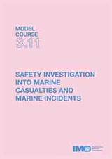 Safety Investigation into Marine Casualties and Incidents, 2014 Edition (Model course 3.11)