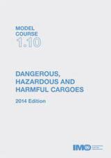 Model course 1.10: Dangerous, Hazardous & Harmful Cargo, 2014 Edition