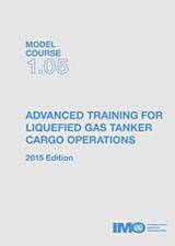Advanced training for liquefied gas tanker cargo operations, 2015 edition (Model course 1.05)