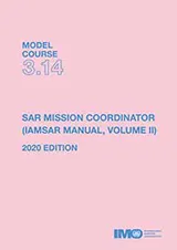 SAR Mission Coordinator (IAMSAR Manual, Volume II), 2020 Edition (Model Course 3.14)