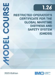 Restricted Operators Certificate for the Global Maritime Distress and Safety System (GMDSS), 2025 Edition (Model course 1.26) e-reader
