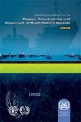 Voluntary Guidelines for the Design, Construction and Equipment of Small Fishing Vessels, 2006 Edition