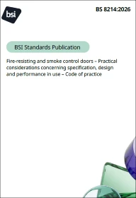 Fire-resisting and smoke control doors - Practical considerations concerning specification, design and performance in use - Code of practice